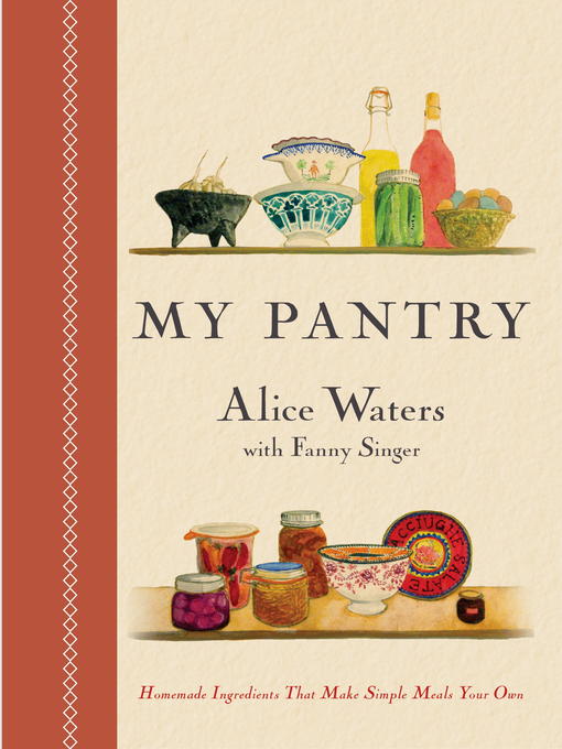 Title details for My Pantry by Alice Waters - Available